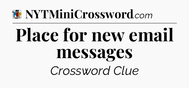 Place for new email messages Crossword Clue