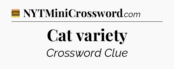 Cat variety - Eugene Sheffer Crossword