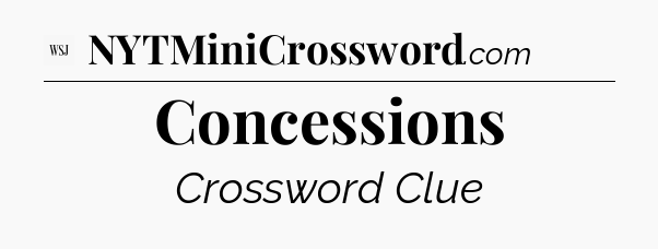Concessions - WSJ Crossword