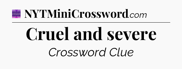 Cruel and severe - Thomas Joseph Crossword