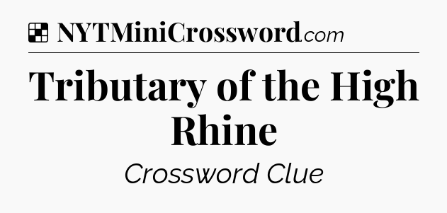 Solution: Tributary of the High Rhine - NYT Crossword