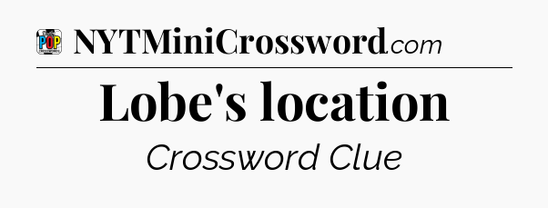 Lobe's location Crossword Clue