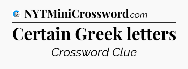 Certain Greek letters Crossword Clue