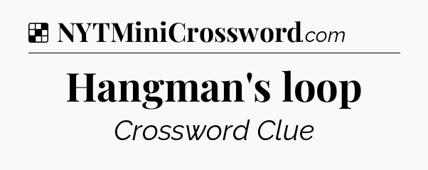 Solution: Hangman's loop - NYT Crossword