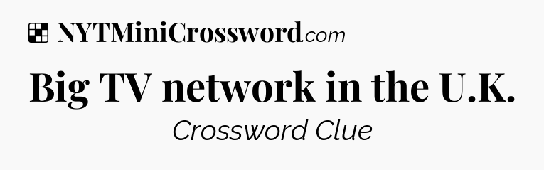 Solution: Big TV network in the U.K - NYT Crossword