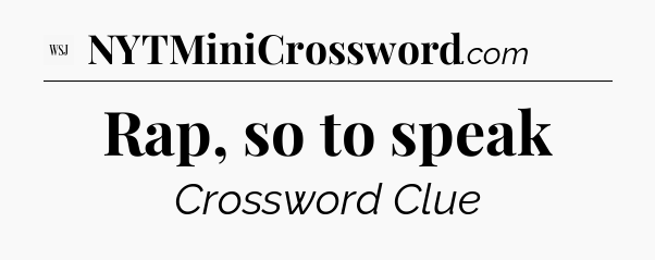 Rap, so to speak - WSJ Crossword