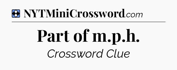 Solution: Part of m.p.h - NYT Mini Crossword