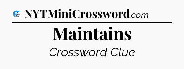 Maintains Crossword Clue