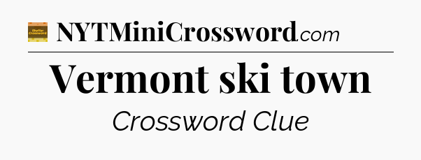 Vermont ski town - Eugene Sheffer Crossword