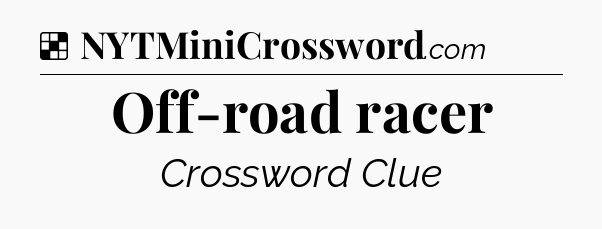 Solution: Off-road racer - NYT Crossword