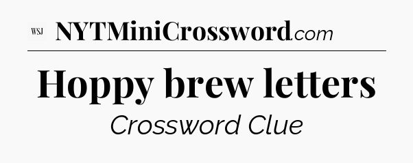 Hoppy brew letters - WSJ Crossword