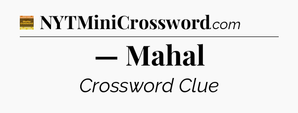 — Mahal - Eugene Sheffer Crossword