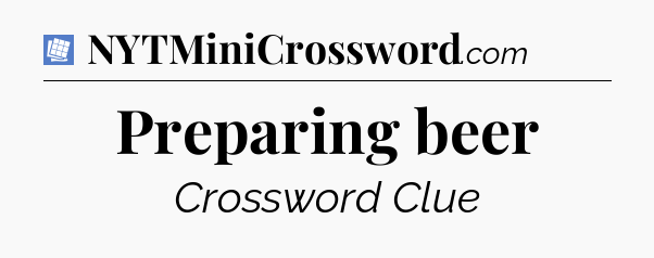 Preparing beer Puzzle Page Crossword Clue