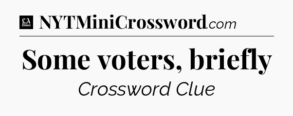 Some voters, briefly - LA Times Crossword