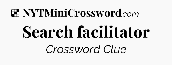 Solution: Search facilitator - NYT Crossword