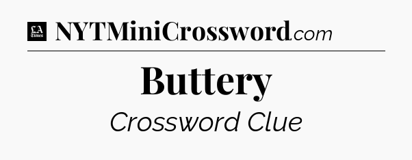Buttery - LA Times Crossword