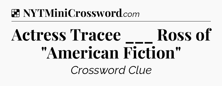 Solution: Actress Tracee ___ Ross of 