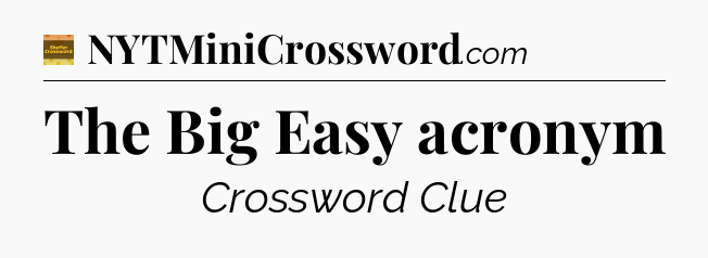 The Big Easy acronym crossword clue Eugene Sheffer