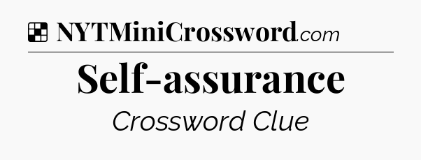 Solution: Self-assurance - NYT Crossword