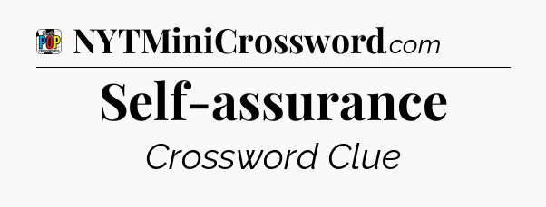 Self-assurance Crossword Clue