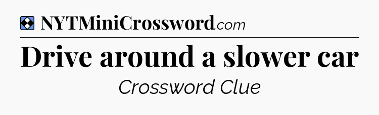 Solution: Drive around a slower car - NYT Mini Crossword