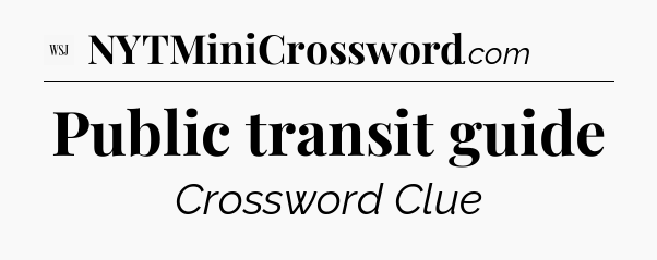 Public transit guide - WSJ Crossword