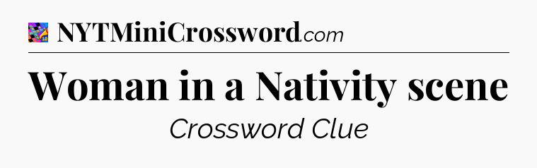 Woman in a Nativity scene Crossword Clue