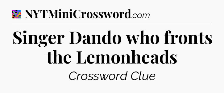 Singer Dando who fronts the Lemonheads Crossword Clue