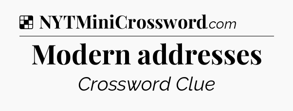 Solution: Modern addresses - NYT Crossword