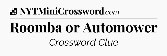 Solution: Roomba or Automower - NYT Crossword