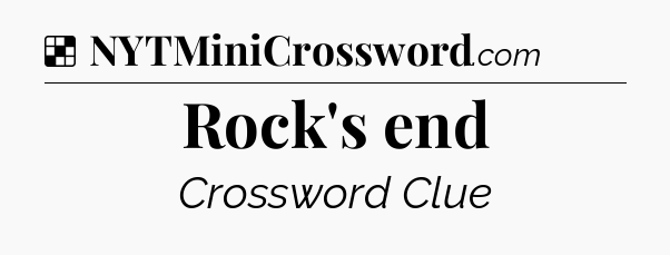 Solution: Rock's end - NYT Crossword
