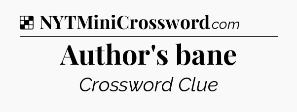 Solution: Author's bane - NYT Crossword
