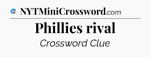 Phillies rival Crossword Clue