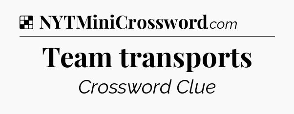 Solution: Team transports - NYT Crossword