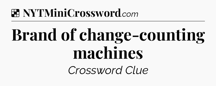 Solution: Brand of change-counting machines - NYT Crossword