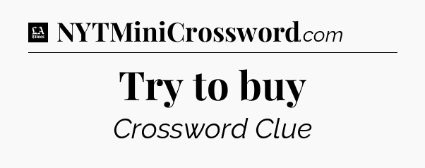 Try to buy - LA Times Crossword