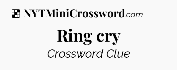 Solution: Ring cry - NYT Crossword