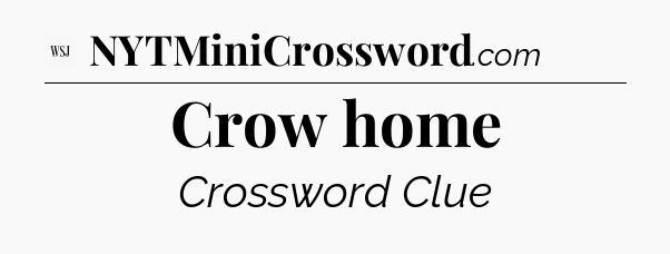 Crow home - WSJ Crossword