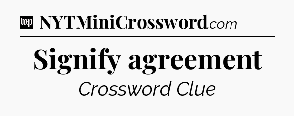 Signify agreement Crossword Clue