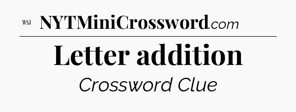 Letter addition - WSJ Crossword