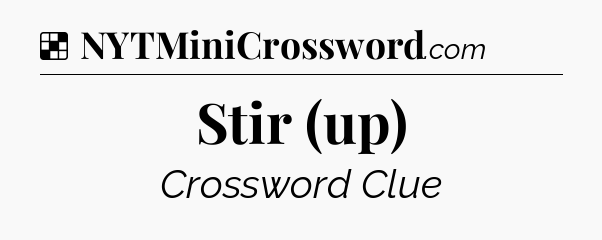 Solution: Stir (up) - NYT Crossword
