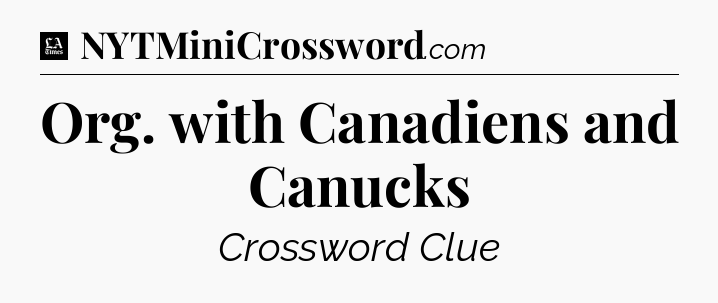 Org. with Canadiens and Canucks - LA Times Crossword