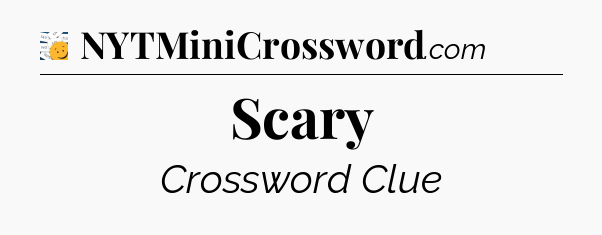 Scary - 7 Little Words