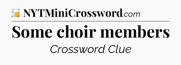 Some choir members - 7 Little Words