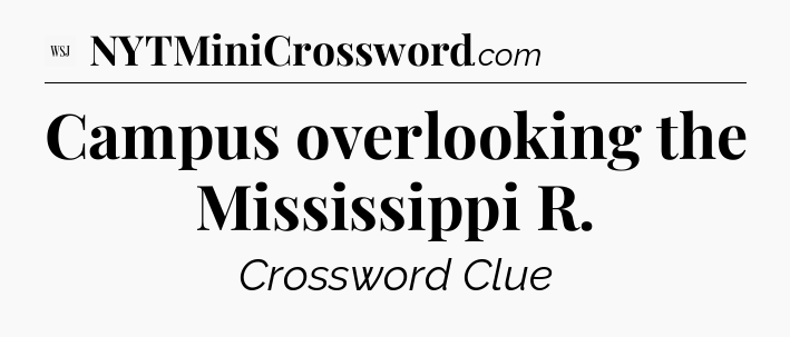 Campus overlooking the Mississippi R - WSJ Crossword
