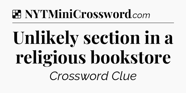 Solution: Unlikely section in a religious bookstore - NYT Crossword
