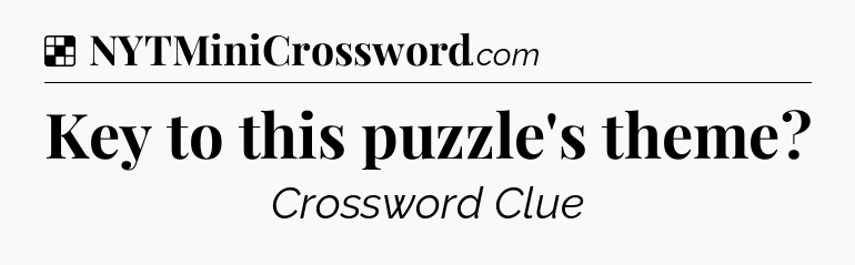 Solution: Key to this puzzle's theme - NYT Crossword