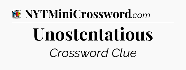 Unostentatious Crossword Clue