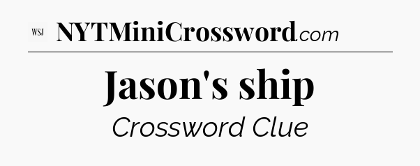 Jason's ship - WSJ Crossword