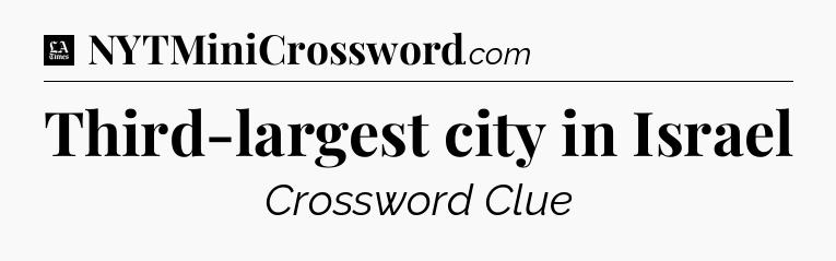 Third-largest city in Israel - LA Times Crossword